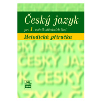 Český jazyk pro 1. r. SOŠ, metodická příručka - Marie Čechová
