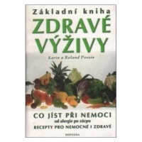 Základní kniha zdravé výživy: Co jíst při nemoci od alergie po zácpu