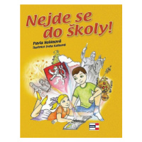 Nejde se do školy! - Pavla Holanová, Iveta Kalinová