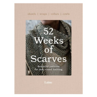 52 Weeks of Scarves, Beautiful Patterns for Year-round Knitting: Shawls. Wraps. Collars. Cowls. 