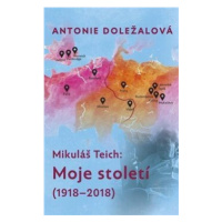 Mikuláš Teich: Moje století (1918-2018) - Antonie Doležalová