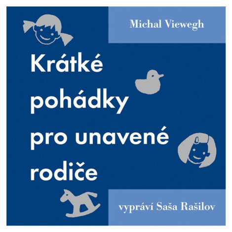 Krátké pohádky pro unavené rodiče - Michal Viewegh - audiokniha SUPRAPHON