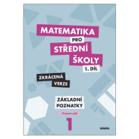 Matematika pro střední školy 1.díl Zkrácená verze/Pracovní sešit Základní poznatky Didaktis