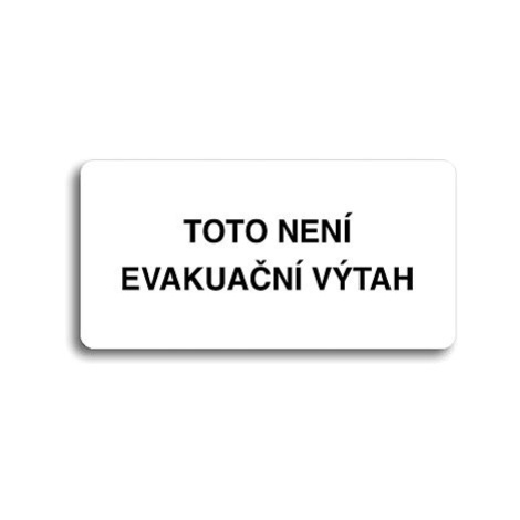 Accept Piktogram "TOTO NENÍ EVAKUAČNÍ VÝTAH II" (160 × 80 mm) (bílá tabulka - černý tisk bez rám
