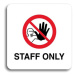 Accept Piktogram "staff only IV" (80 × 80 mm) (bílá tabulka - barevný tisk bez rámečku)