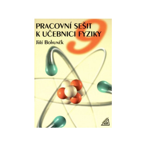 Pracovní sešit k učebnici fyziky pro 9. roč. ZŠ Prometheus nakladatelství