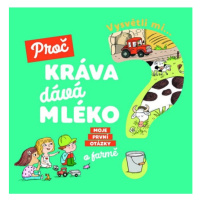 Vysvětli mi... Proč kráva dává mléko? Svojtka & Co. s. r. o.