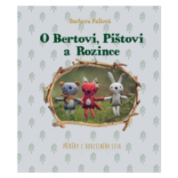 O Bertovi, Pištovi a Rozince - Příběhy z kouzelného lesa - Pallová Barbora