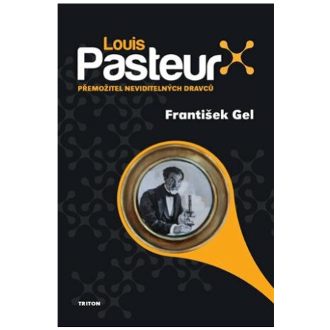 Louis Pasteur - František Gel Triton