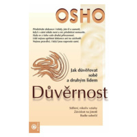 Důvěrnost - Jak důvěřovat sobě a druhým lidem - Osho Rajneesh