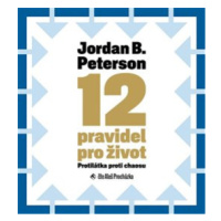 12 pravidel pro život - Jordan B. Peterson