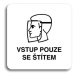 Accept Piktogram "vstup pouze se štítem II" (80 × 80 mm) (bílá tabulka - černý tisk bez rámečku)