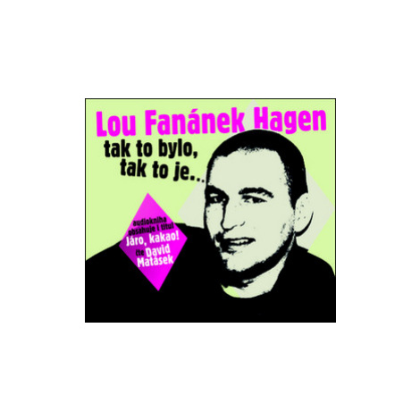 Lou Fanánek Hagen: Tak to bylo, tak to je.... (audiokniha - čte David Matásek) - Lou Fanánek Hag