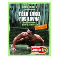 Tělo jako posilovna - Bible posilovacích cviků vlastní vahou