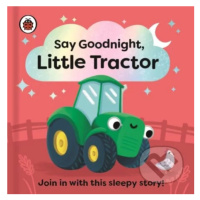 Say Goodnight, Little Tractor (Join in with this sleepy story for toddlers) - kniha z kategorie 