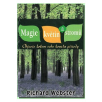 Magie květin a stromů - Objevte kolem sebe kouzla přírody - Richard Webster
