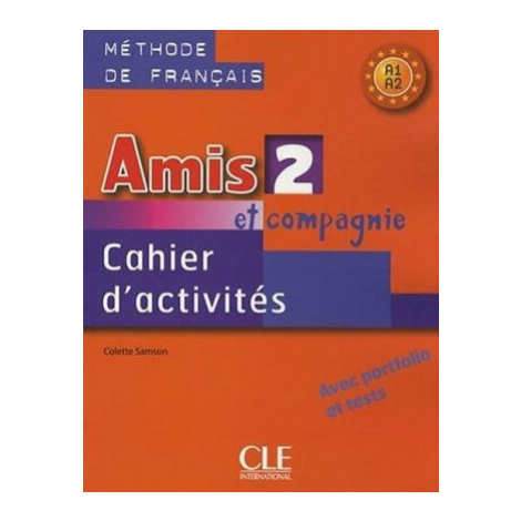 Amis et Compagnie 2 (A1/A2): Cahier d´activités - Colette Samson CLE International