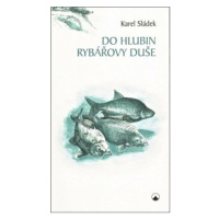 Do hlubin rybářovy duše - Karel Sládek