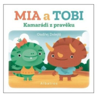 Kamarádi z Pravěku Mia a Tobi - kolektiv autorů, Ondřej Dolejší