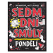 Sedm dní smůly: Pondělí