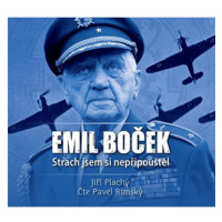 Emil Boček Strach jsem si nepřipouštěl