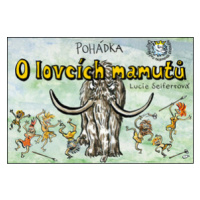 Pohádka O lovcích mamutů - Lucie Seifertová