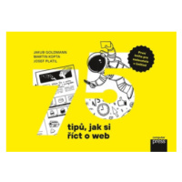 75 tipů, jak si říct o web (Defekt) - Jakub Goldmann, Martin Kopta, Josef Platil