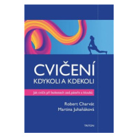 Cvičení kdykoli a kdekoli - Robert Charvát, Martina Juhaňáková