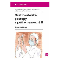 Ošetřovatelské postupy v péči o nemocné II - Speciální část - Petra Sedlářová, Renata Vytejčková