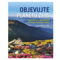 Objevujte planetu Zemi - Průvodce po naší planetě a po silách, které ji utvořily