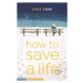 How to Save a Life - Sara Zarr - kniha z kategorie Beletrie pro děti