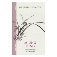 Mjung Sung Korejské umění živé meditace: Myung Sung: The Korean Art of Living Meditation