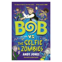 Bob vs the Selfie Zombies - Andy Jones, Robin Boyden (ilustrátor) - kniha z kategorie Sci-fi