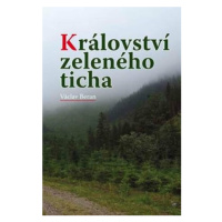 Království zeleného ticha - Václav Beran