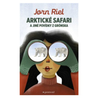 Arktické safari a jiné povídky z Grónska - Jorn Riel