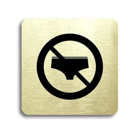Accept Piktogram "zákaz vstupu v plavkách" (80 × 80 mm) (zlatá tabulka - černý tisk bez rámečku)