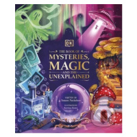 The Book of Mysteries, Magic, and the Unexplained - Tamara Macfarlane, Kristina Kister (Ilustrát