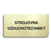 Accept Piktogram "STROJOVNA VZDUCHOTECHNIKY" (160 × 80 mm) (zlatá tabulka - černý tisk bez rámeč