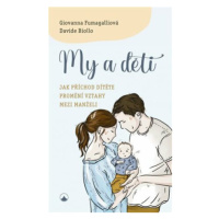 My a děti - Jak příchod dítěte promění vztahy mezi manželi - Davide Biollo, Giovanna  Fumagallio