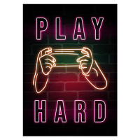Ilustrace Play Hard-Gamer Neon Quote, 30x40 cm