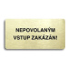 Accept Piktogram "NEPOVOLANÝM VSTUP ZAKÁZÁN" (160 × 80 mm) (zlatá tabulka - černý tisk bez rámeč