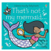 Thats not my mermaid... - Fiona Watt, Rachel Wells (ilustrácie) - kniha z kategorie Beletrie pro