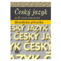 Český jazyk pro 4. r. SOŠ, metodická příručka - Marie Čechová