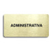 Accept Piktogram "ADMINISTRATIVA" (160 × 80 mm) (zlatá tabulka - černý tisk bez rámečku)