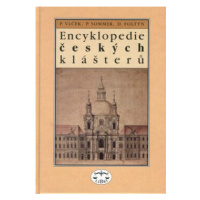 Encyklopedie českých klášterů - Petr Sommer, Pavel Vlček, Dušan Foltýn