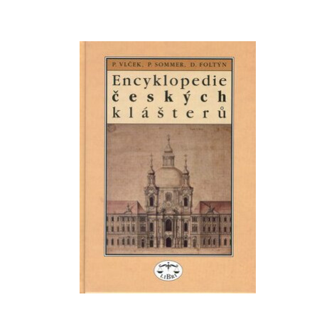 Encyklopedie českých klášterů - Petr Sommer, Pavel Vlček, Dušan Foltýn Libri