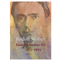 Esoterní hodiny III 1913-1923 - Rudolf Steiner