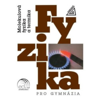 Fyzika pro gymnázia - Molekulová fyzika a termika (kniha + ED)