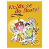 Nejde se do školy! - Pavla Holanová, Iveta Kalinová - kniha z kategorie Naučné knihy