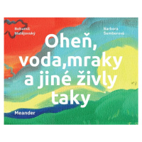 Oheň, voda, mraky a jiné živly taky